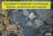 Le classi cristalline: morfologie tipiche, proiezioni ed …scienzenaturali.unipr.it/didattica/att/6a05.0584.file.pdfLe classi cristalline: morfologie tipiche, proiezioni ed esempi