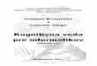 Kognitívna veda pre informatikov - stuba.skkvasnicka/CognitiveScience/1...1. prednáška – stránka 3 Úvod Tento predbežný učebný text k prednáške „Kognitívna veda“