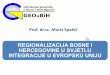 Prof. dr.sc. Muriz Spahidgeoubih.ba/pdf/vijesti/Regionalizacija BiH.pdf · 2017-02-09 · UVOD Pristupanje Bosne u Hercegovine EU zahtijeva, pored ostalog, njenu teritorijalnu reorganizaciju