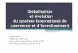 Globalisation et évolution du système international de ... · 1.1. Les tendances de long terme du système international de commerce et d’investissement •La globalisation des