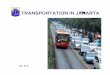 TRANSPORTATION IN JAKARTA · (DED) planning consultants and MRTC consultants has been made. • DED planning consultant tenders currently being processed by the Department of Communications