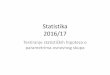 Statistika 2016/17 · 2016-12-19 · Statistika 2016/17 Testiranje statističkih hipoteza o parametrima osnovnog skupa . Testiranje statističkih hipoteza o parametrima osnovnog skupa