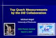 Top Quark Measurements by the DØ Collaboration · 2008-01-15 · Michael Begel SMU Physics Seminar — March 5, 2007 18. tt¯Production Cross Section DØ is in the process of extending