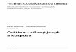 Čeština – cílový jazyk a korpusyutkl.ff.cuni.cz/~rosen/public/czesl_monografie.pdf · Tato publikace vznikla v rámci projektu Inovace vzdělávání v oboru čeština jako