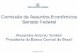Comissão de Assuntos Econômicos Senado Federal · Comissão de Assuntos Econômicos Senado Federal Alexandre Antonio Tombini Presidente do Banco Central do Brasil 22 de Março de