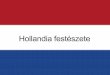 Hollandia,mint ország a németalföldi tartományok ...vetesi.hu/projektnapok2016/anyagok/festeszet.pdf · Hollandia,mint ország a 17.század elején a németalföldi tartományok