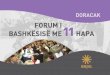 FORUM I...Forum i bashkësisë me 11 hapa DORACAK 7tiv të cilët janë të gatshëm të ndajnë kohë dhe energji për bashkëpunim me komunën. Procesi i vendosjes së përbashkët