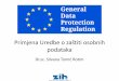 Primjena Uredbe o zaštiti osobnih podataka · 2018-11-09 · Primjer: Ana Marić kao djelatnica tvrtke ABC je osobni podatak jer u toj tvrtki ne radi niti jedna druga osoba s istim