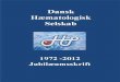 Dansk Hæmatologisk Selskab Jubilæumsskrift5 Forord Dansk Hæmatologisk Selskab henvendte sig i efteråret 2010 til en kreds af ældre hæmatologer med det formål at få udarbejdet