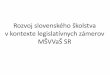 Rozvoj slovenského školstva v kontexte legislatívnych ...9. 2016 do taríf 2017 4 % nepedagogickým všetkých typov škôl do taríf a štátna a verejná správa 2 % nepedagogickým
