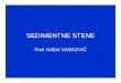 SEDIMENTNE STENE - University of Belgradergf.bg.ac.rs/predmet/RO/II semestar/Lezista... · Feldspati iz fragmenata stena se polako se transformiıu u minerale glina zbog reakcije