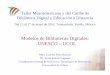 Modelos de Bibliotecas Digitales: UNESCO – UCOLTaller Mesoamericano y del Caribe de Biblioteca Digital y Educación a Distancia Del 15 al 17 de mayo de 2002 Tonantzintla, Puebla,