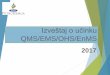 Izveštaj o učinku QMS/EMS/OHS/EnMS · 2018-06-12 · Izveštaj o učinku QMS/EMS/OHS/EnMS 2017 . QMS/EMS/OHS/EnMS sertifikacije Resertifikacije 2018.god ... izveštaja o strateškoj