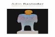 Adin Rastoder - WordPress.com · 2016-11-28 · Adin Rastoder je rođen u Podgorici 1985. Diplomirao na FLU Cetinje 2010. godine u klasi prof. Pavla Pejovića, odsijek vajarstvo
