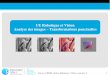 UE Robotique et Vision Analyse des images ...lagis-vi.univ-lille1.fr/~lo/ens/licence/seance-3... · Égalisation d'histogramme : Résumé Résumé de la méthode et remarques L'égalisation