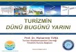 TURİZMİN DÜNÜ BUGÜNÜ YARINI - SkalTurkey · 2019-02-11 · Turizm Gelirleri, Ziyaretçi Sayıları, Ortalama Harcama (2001-2016) Türkiye: Seyahat ve Turizmin İstihdama Toplam