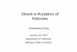 Direct α-Arylation of Ketones 958 Seminars_pdf/FS03_SS04...Direct α-Arylation of Ketones Zhensheng Ding January 29, 2003 Department of Chemistry Michigan State University
