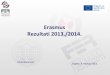 Erasmus Rezultati 2013./2014. · Kako odabrati predmete? Primjer: ... treba napisati molbu za upis praznog semestra/godine prodekanu za nastavu 23 . Potvrde o upisu u sljedeću akademsku