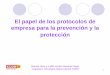 El papel de los protocolos de empresa para la …1 El papel de los protocolos de empresa para la prevención y la protección Montse Haro y Judith Hortet Asesoras Higia Catalunya,