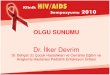 Dr. İlker Devrim · 2010-12-20 · 40 ≥ 5 yaşından büyük çocuklarda ART endikasyonları Kriterler Öneriler AIDS veya bellirgin HIV-ilişkili semptomlar Tedavi et CD4