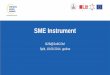 SME Instrument - UTTutt.unist.hr/files/dogadanja/softcom_ljubenkov_sme...* Pomoć u izradi strategije kao i podrška kroz dodatne vještine i kompetencije za stvaranje dodane vrijednosti
