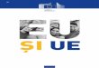 EU ȘI UE - Vote4Europevote4europe.org/wp-content/uploads/2018/10/NA0616308RON...Cetățenii statelor membre ale UE sunt și cetățeni ai Uniunii Europene. În prezent, UE este alcătuită