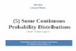(5) Some Continuous Probability Distributions(5) Some Continuous Probability Distributions ( Book*: Chapter 6 ,pg171) Probability& Statistics for Engineers & Scientists By Walpole,