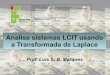 Analise sistemas LCIT usando a Transformada de Laplaceluisbm/sinais/aula05.pdf · Exercício E4.1: Através da integração, determine a transformada de Laplace X(s) e a ... no SPD