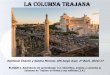 La columna Trajana - IES JORGE JUAN / San Fernando | (Cádiz) · 2017-01-16 · Pasó a la historia como el más famoso y mejor emperador junto con Augusto. ... El FUSTE de la columna,