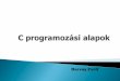 A C programozási nyelv - Babeș-Bolyai Universitydarvay/C/01 C alapok.pdf · oktális (8-as számrendszerbeli) állandók. Az egész literálok tárolása függ a fordítóprogramtól