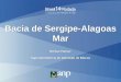 Bacia de Sergipe-Alagoas Mar - ANP · Considerações Finais A Bacia de Sergipe-Alagoas, tradicional produtora de petróleo em águas rasas, é uma das mais promissoras fronteiras