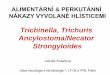Trichinella Trichuris Ancylostoma/Necator …...•střevní fáze CHRONICKÁ FÁZE & SILNÁ NÁKAZA (nad 100 měchovců) •• protrahované krevní ztráty anémie v důsledku nedostatku