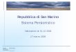 Repubblica di San Marino Sistema Pensionistico · Lav Autonomi LP 439 42,4 194,0 6.601.669 Lav Autonomi RC 214 44,5 188,5 2.451.550 La base dati di tutte le gestioni dei Lavoratori