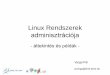 Linux Rendszerek adminisztrációja · BME VIK TMIT Linux Rendszerek adminisztrációja - áttekintés és példák - Varga Pál pvarga@tmit.bme.hu