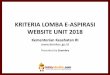 KRITERIA LOMBA E-ASPIRASI WEBSITE UNIT 2018...Kriteria 1. Otomatis desain website menyesuaikan dengan perangkat yang digunakan (Mobile, Tablet, Desktop PC). 2. Fitur pencarian tidak