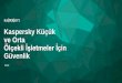 Kaspersky Küçük ve Orta Ölçekli İletmeler İçin Güvenlik · 2018-12-10 · Veri koruması ùifreleme İletim sistemi ifreleme yönetimi ùifreleme ilkeleri ve cihaz kontrolü