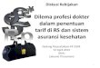 Dilema profesi dokter dalam penentuan tarif di RS dan sistem … · 2014-08-21 · Metrotvnews.com, Jakarta: Realitas sosial yang semakin menyudutkan profesi dokter menjadi pemicu