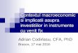 Contextul macroeconomic si implicatii asupra investitiilor ...Contextul macroeconomic si implicatii asupra investitiilor in instrumente cu venit fix Adrian Codirlasu, CFA, PhD Brasov,
