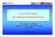 Next Generation Broadband Communications Ian Chiou.pdf · APON/BPON (G.983) GPON (G.984) EPON (IEEE 802.3ah) TDMA PON relies on complicated Burst Mode Transceivers and DBA mechanisms