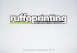 Presentazione aziendale 2014 - RuffoPrinting RUFFOPRINTING...• Il problema di comunicazione, Vostro o dei Vostri Clienti, lo affrontiamo con metodo e lo risolviamo con la qualità
