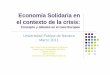 Economía Solidaria en el contexto de la crisis juan... · Economía Solidaria en el contexto de la crisis: Concepto y debates en el caso Europeo Universidad Publica de Navarra Marzo