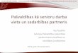 Pašvaldības kā senioru darba vieta un sadarbības …...Pašvaldības kā senioru darba vieta un sadarbības partneris Ilze Rudzīte Latvijas Pašvaldību savienības padomniece