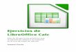 Libro de ejercicios de LibreOffice Calc Ejercicios de LibreOffice Calc Pأ،g. 6 / 92 preocupes si en