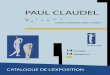 PAUL CLAUDEL - Sorbonne Nouvelle...01 Paul Claudel, voyages dans l’espace des livres Dramaturge et poète dont les mots sont destinés à être portés par le souffle et la voix,