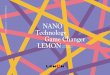 NANO Technology Game Changer LEMONw3.kirs.or.kr/download/broadcast/레몬 IR-Book_최종... · 2020-02-12 · NANO Technology Game Changer LEMON 미래를 향한 레몬의 열정이,