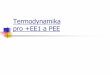 Termodynamika pro EE1 a PEE - zcu.czhome.zcu.cz/~nohac/EE1/Termodynamika_pro_EE1-prezentace.pdfMožné způsoby výroby elektrické energie v současnosti: termodynamická přeměna