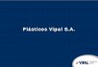 Plásticos Vipal S.A. · Plásticos Vipal A Plásticos Vipal S.A. é uma empresa especializada no desenvolvimento e fabricação de produtos em PVC para construção civil