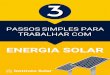 ebook 3 passos simples para trabalhar com energia solar · O Mercado de Energia Solar Estamos vivendo uma verdadeira revolução no mercado de geração de energia distribuída. O