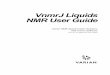 VnmrJ Liquids NMR · 2018-09-19 · VnmrJ Liquids NMR User Guide Varian NMR Spectrometer Systems with VnmrJ Software Pub. No. 01-999250-00, Rev. A0604 Revision history: A0802 Œ Beta