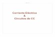 Corriente Eléctrica Circuitos de CCcontent.njctl.org/courses/science-espanol/ap-physics-b-en...Slide 4 / 84 Mientras que la corriente actual es el flujo de electrones a partir del